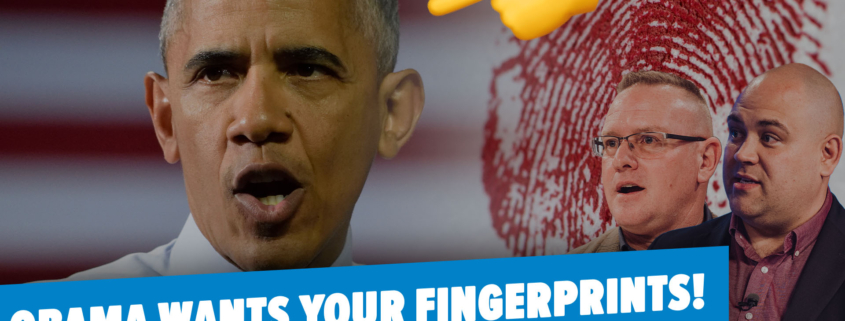 Barack Obama wants your fingerprints