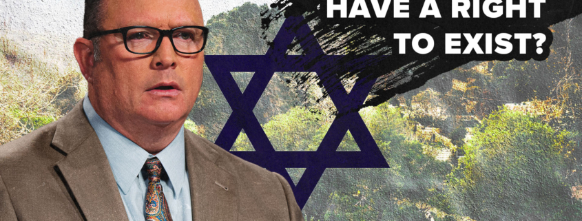 Israel&rsquo;s Right To Exist Explained!