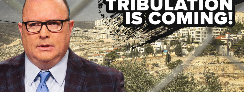 The Great Tribulation is Coming!