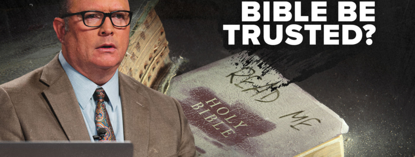 Can the Bible be Trusted?