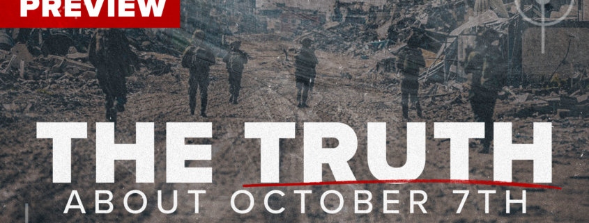 PREVIEW: The truth about October 7th.