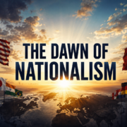 The Dawn of Nationalism