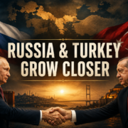 Russia and Turkey Draw Closer as Strategic Ties Expand