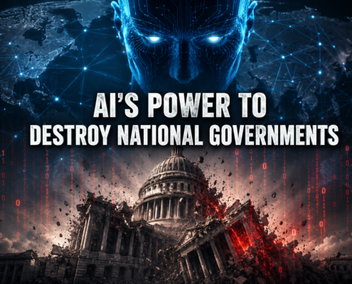 AI’s Power to Destroy National Governments&nbsp;