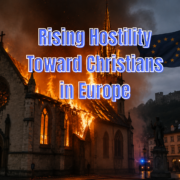Rising Hostility Toward Christians in Europe
